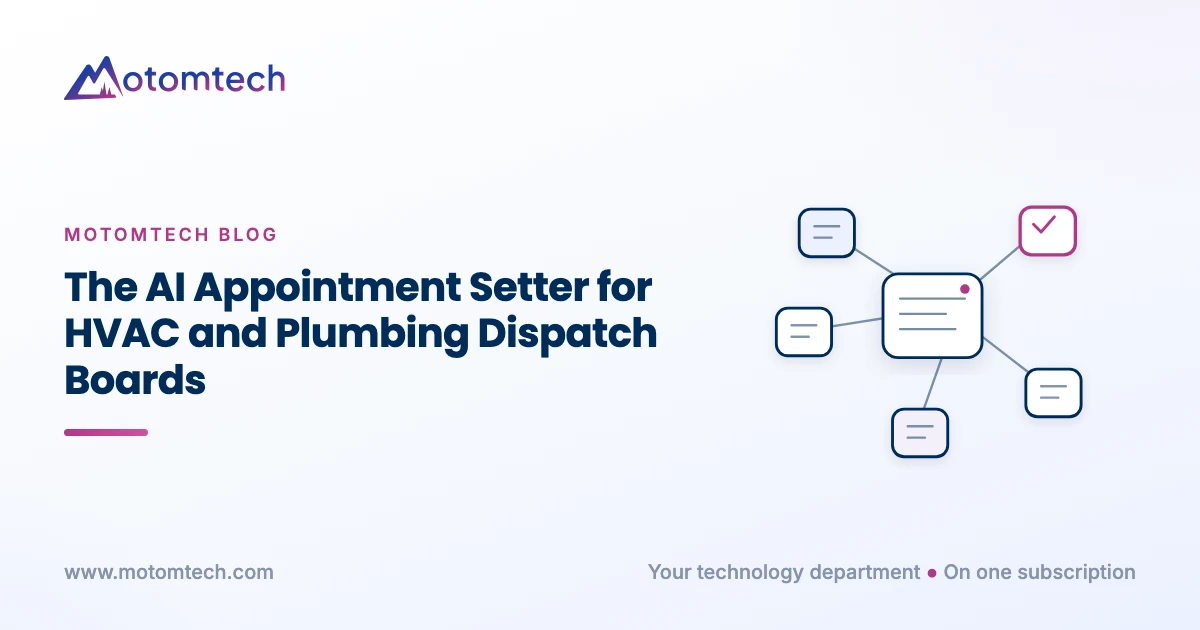 The AI Appointment Setter for HVAC and Plumbing Dispatch Boards. Motomtech blog cover.