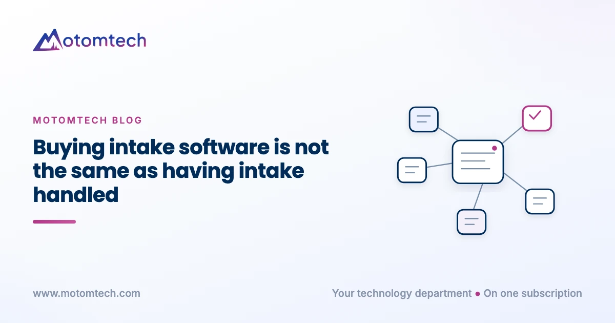 Buying intake software is not the same as having intake handled. Motomtech blog cover.